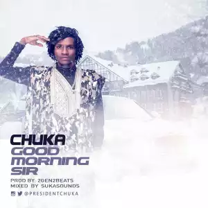 Chuka - Good Morning Sir